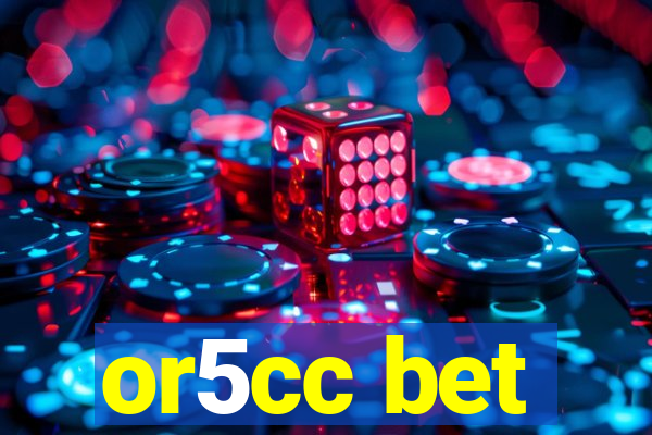 or5cc bet